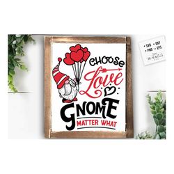 Choose love gnome matter what svg, Valentine's Day SVG, Valentine Gnome Svg, Gnome Svg