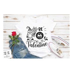 be my valentine svg, valentine's day svg, valentine gnome svg, gnome svg