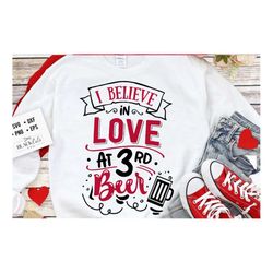 I believe in love at third beer svg, Anti Valentine's Day SVG, Funny Valentine Shirt Svg, Love Svg