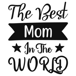 the best mom in the world svg, best grandma svg, grandma shirt svg, mothers day svg, clip art, digital download