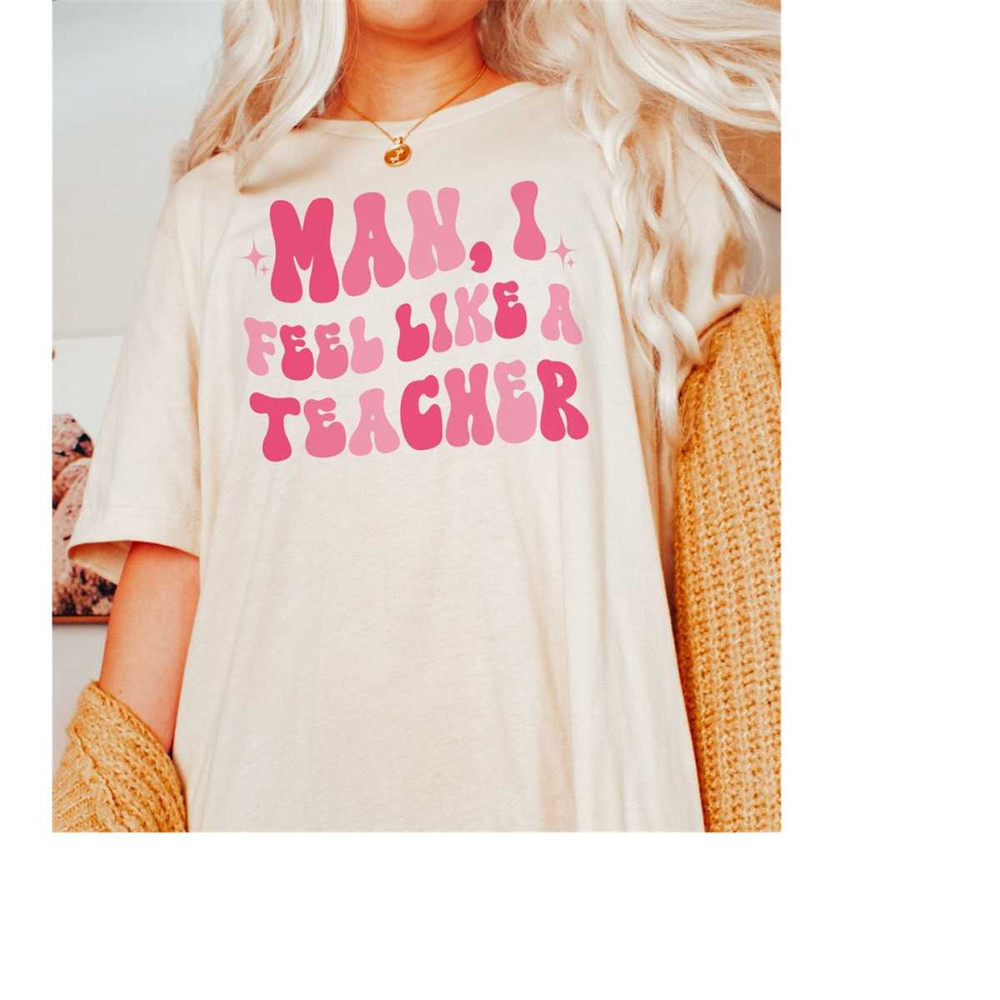 MR-19102023155941-teacher-shirt-man-i-feel-like-a-teacher-tshirt-back-to-natural.jpg