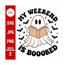 my weekend is booked, cute ghost svg, books ghost svg, ghost book reading png, digital download, instant downloads