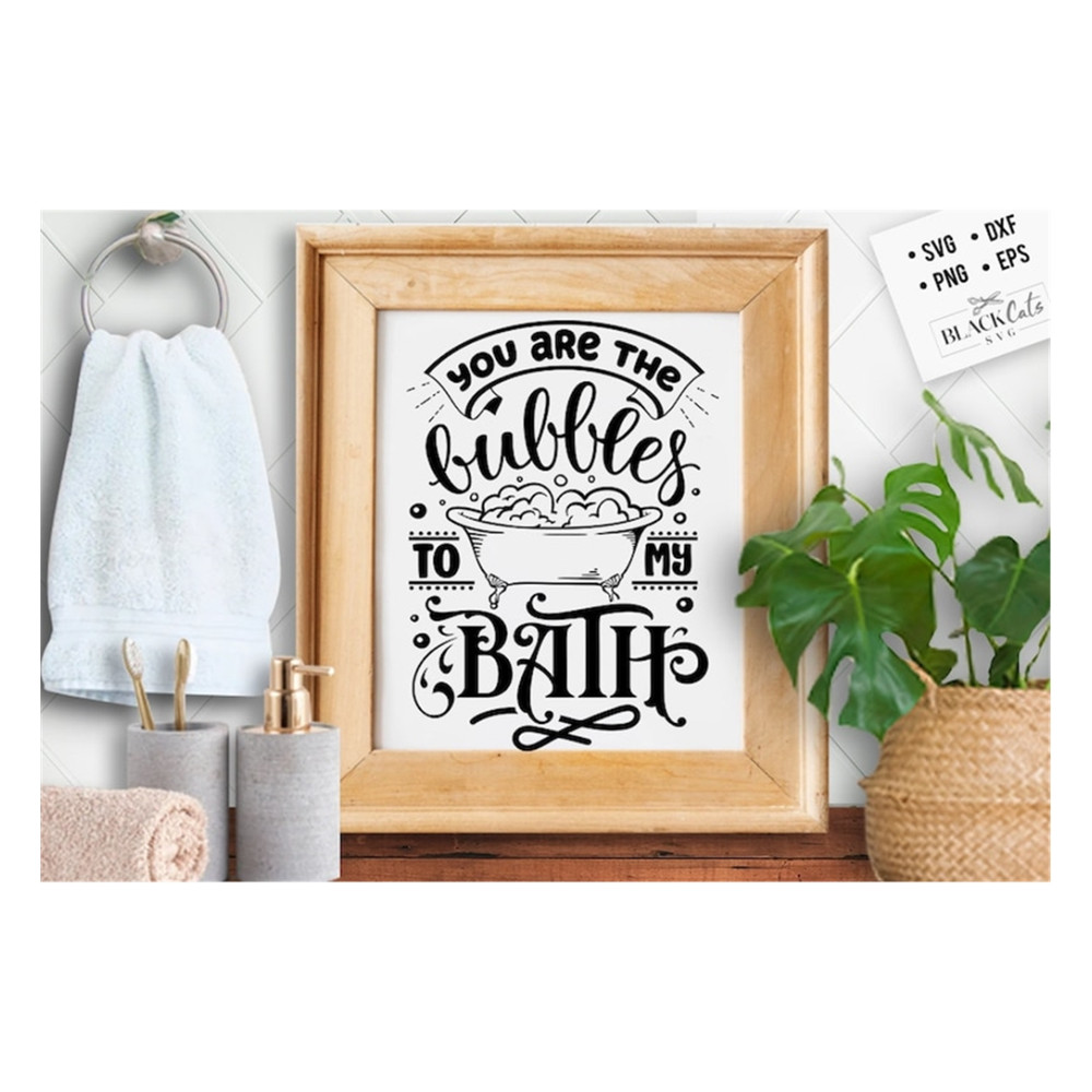 MR-19102023162954-you-are-the-bubbles-to-my-bath-svg-bathroom-svg-bath-svg-image-1.jpg