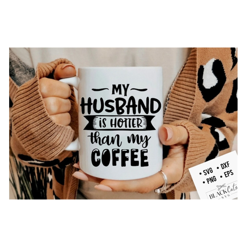 MR-1910202316303-my-husband-is-hotter-than-my-coffee-svg-coffee-svg-coffee-image-1.jpg