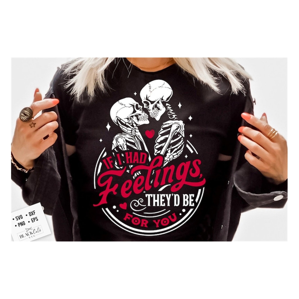 MR-19102023163013-if-i-had-feelings-theyd-be-for-you-svg-skeleton-image-1.jpg