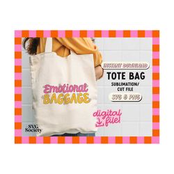 emotional baggage tote svg, png, gift for her, bridesmaid bags, funny tote bag design, farmers market tote bag png, comm