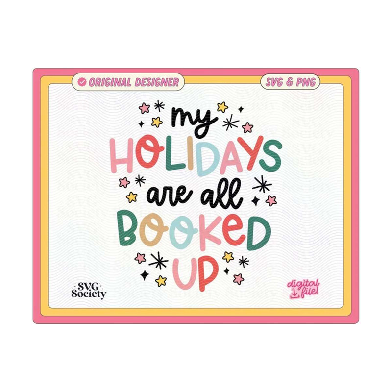 MR-19102023164913-my-holidays-are-all-booked-up-svg-png-file-cute-holiday-image-1.jpg