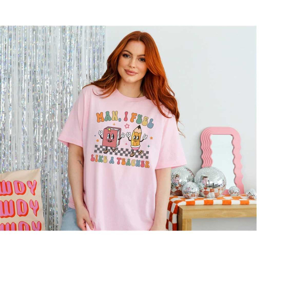 MR-19102023165734-man-i-feel-like-a-teacher-shirt-back-to-school-teacher-pink.jpg