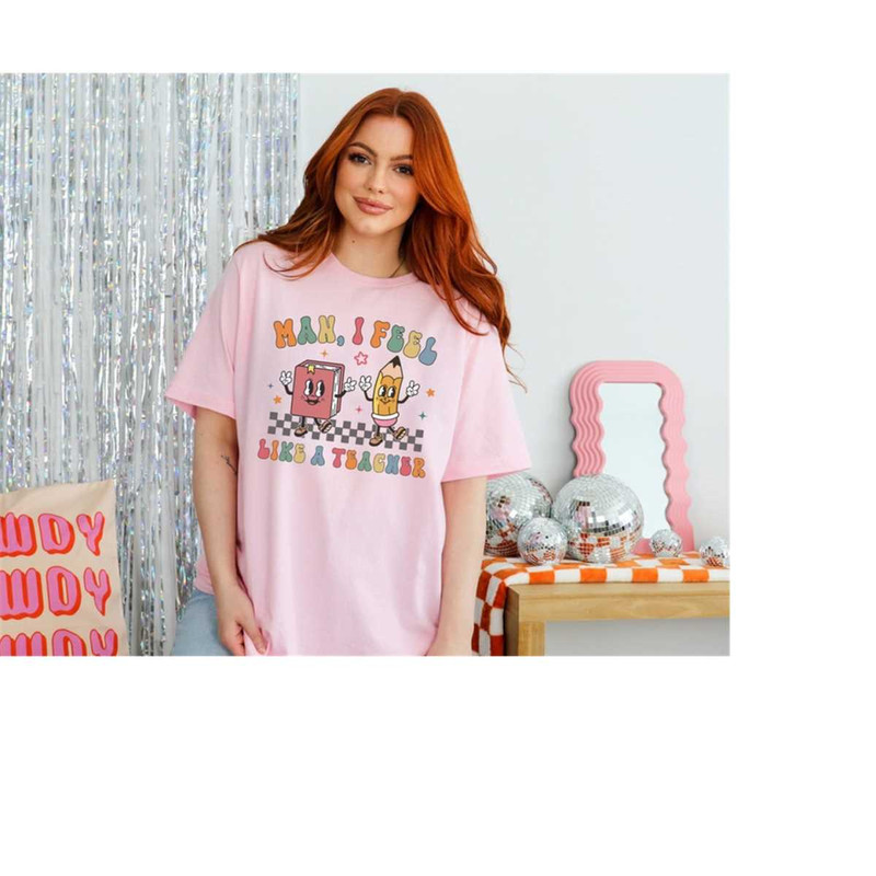 MR-19102023165734-man-i-feel-like-a-teacher-shirt-back-to-school-teacher-pink.jpg