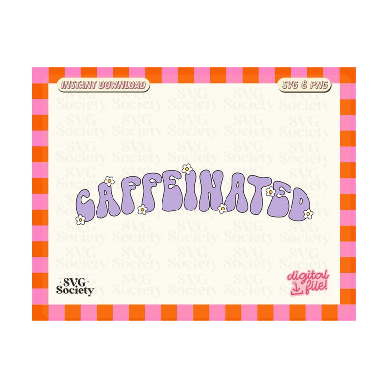 MR-1910202317533-caffeinated-svg-groovy-svg-sublimation-svg-iced-coffee-svg-image-1.jpg