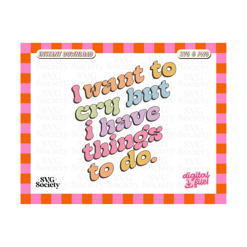 MR-19102023171211-i-want-to-cry-but-i-have-things-to-do-cute-mental-health-svg-image-1.jpg