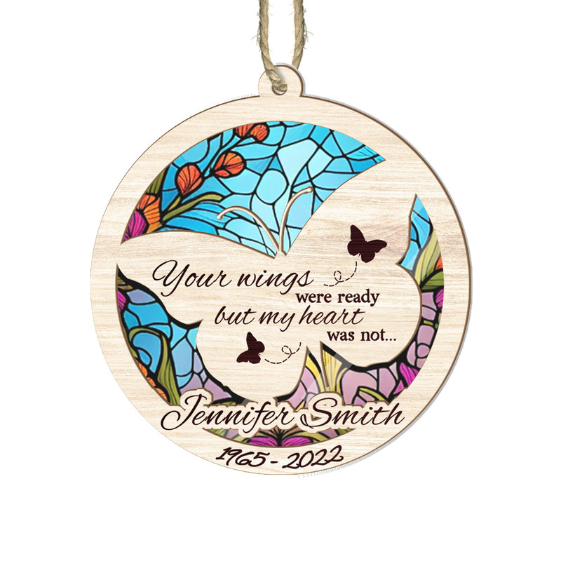 Personalized Memorial Suncatcher Your Wings Were Ready But My Heart Was Not Outdoor Suncatcher Hanging Memorial Suncatcher Ornament - 1.jpg