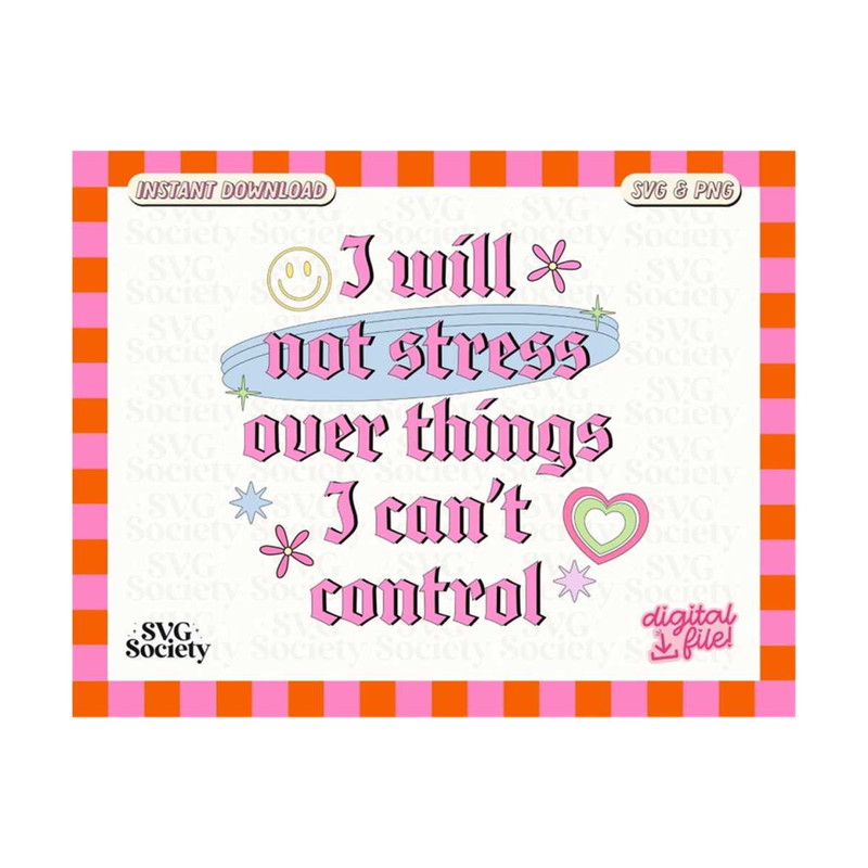 MR-19102023172832-i-will-not-stress-over-things-i-cant-control-svg-png-90s-image-1.jpg