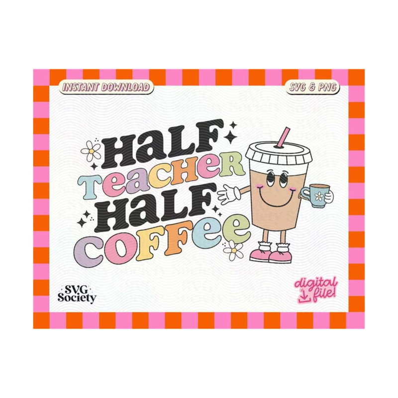 MR-19102023172914-half-teacher-half-coffee-svg-png-cute-retro-iced-coffee-image-1.jpg