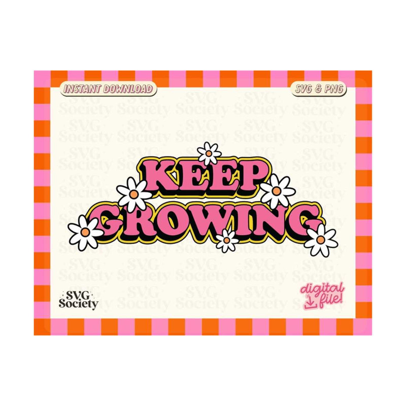 MR-19102023173216-keep-growing-svg-png-file-cute-and-trendy-spring-mental-image-1.jpg