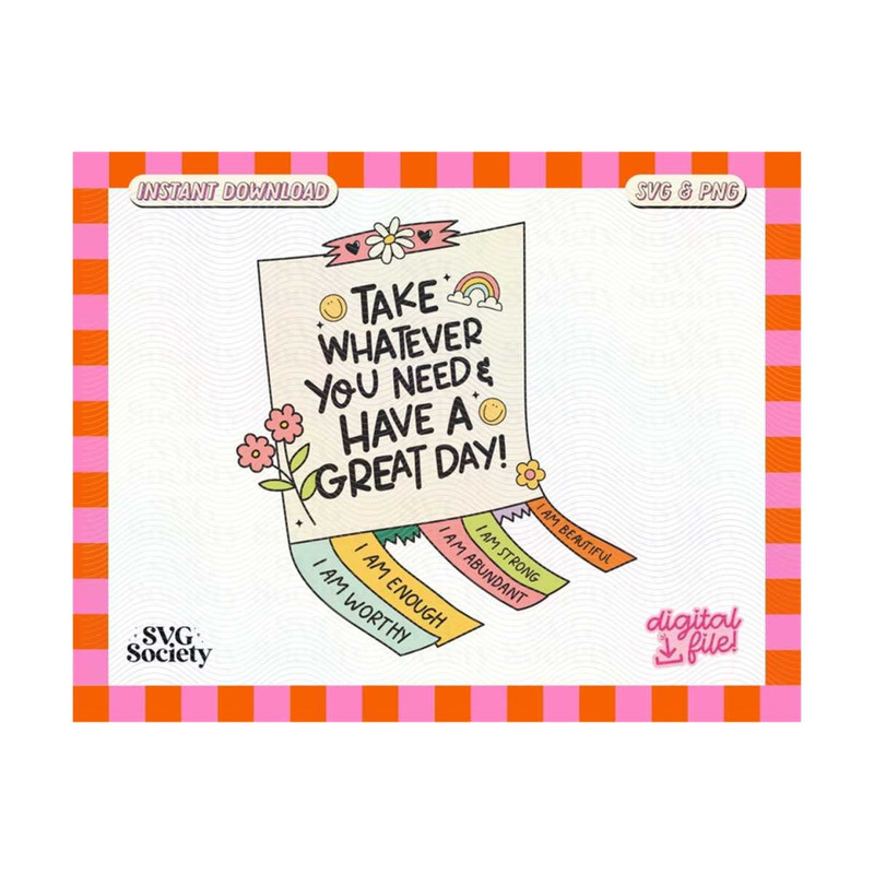 MR-19102023173955-take-whatever-you-need-positive-affirmations-svg-png-cute-image-1.jpg