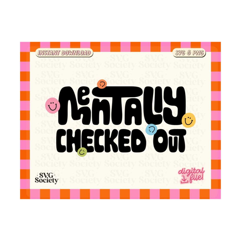 MR-19102023174026-mentally-checked-out-groovy-mental-health-svg-png-design-for-image-1.jpg