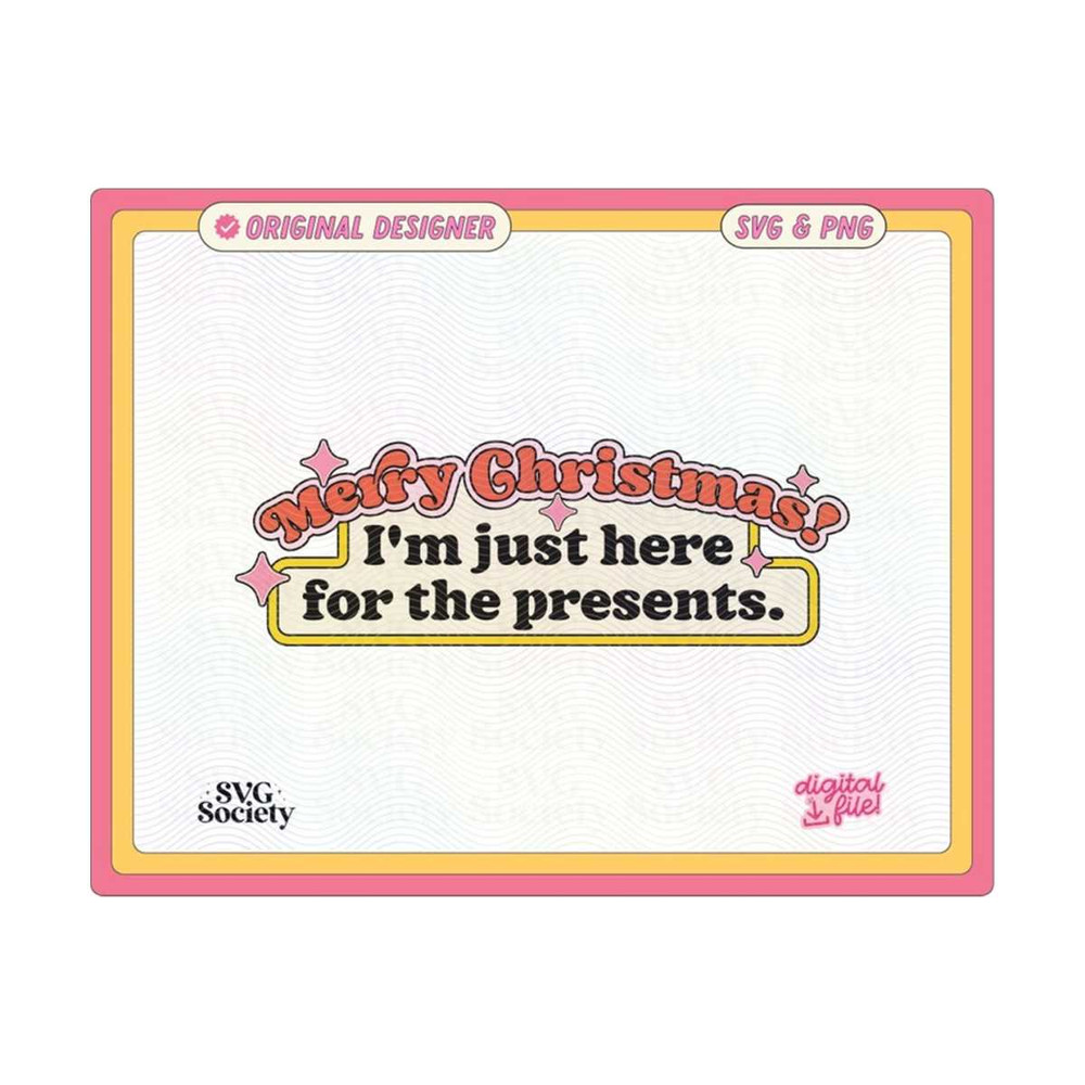 MR-19102023174955-merry-christmas-im-just-here-for-the-presents-svg-and-png-image-1.jpg