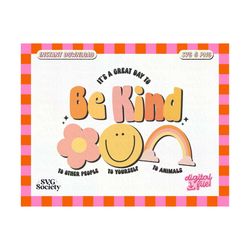 it's a great day to be kind svg png cute creative design for t-shirts, mugs, stickers, tote bags, caps and more - commer