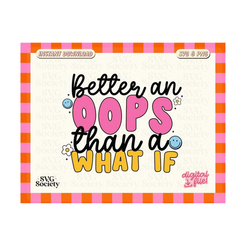 MR-19102023181430-motivational-quote-svg-png-better-an-oops-than-a-what-if-image-1.jpg