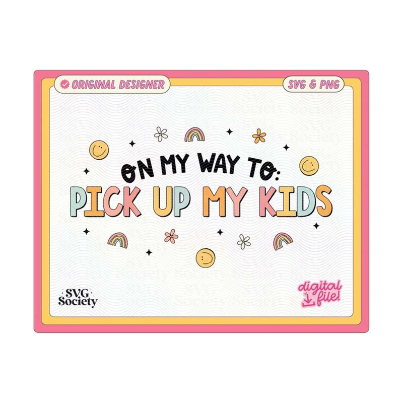 MR-19102023181513-on-my-way-to-pick-up-my-kids-svg-png-cute-fun-trendy-design-image-1.jpg