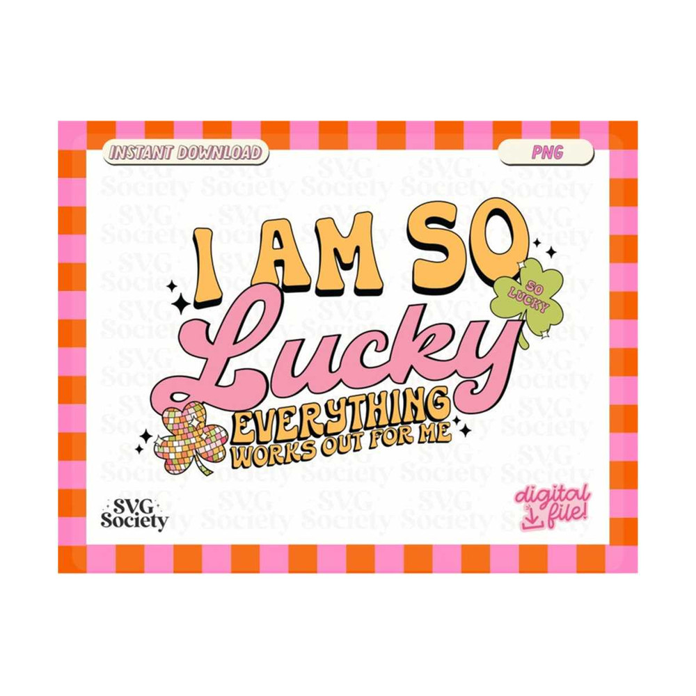 MR-19102023182445-i-am-so-lucky-png-trendy-lucky-girl-design-png-file-for-image-1.jpg