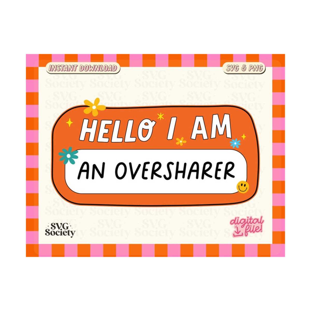 MR-19102023182942-hello-i-am-an-oversharer-svg-png-funny-nametag-svg-fun-and-image-1.jpg