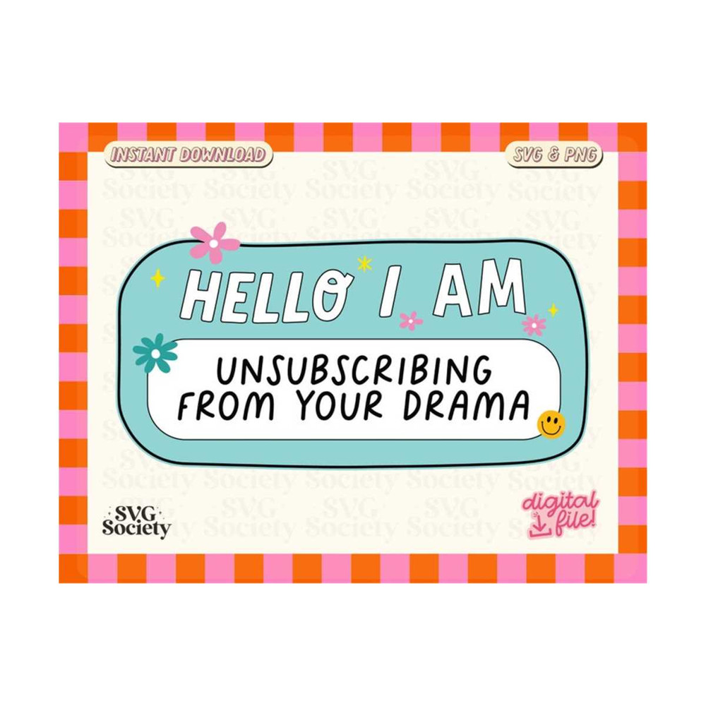 MR-19102023183013-hello-i-am-unsubscribing-from-your-drama-svg-png-funny-drama-image-1.jpg