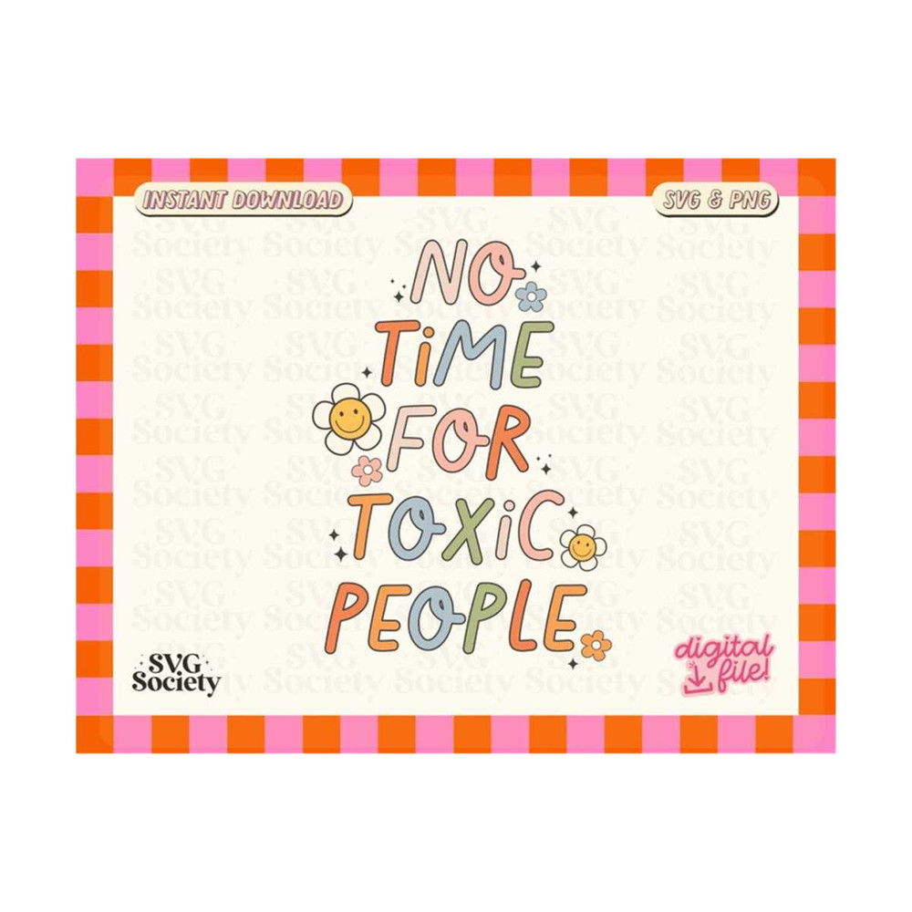 MR-19102023185246-no-time-for-toxic-people-svg-png-mental-health-png-svg-cute-image-1.jpg
