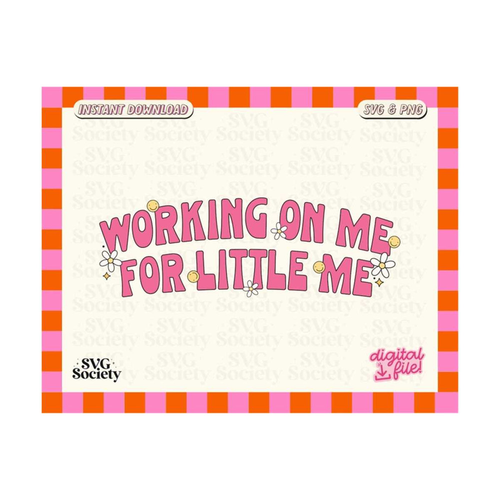 MR-19102023185357-working-on-me-for-little-me-svg-png-file-inner-child-svg-image-1.jpg