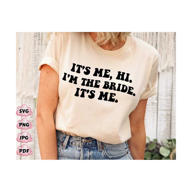 MR-19102023185949-its-me-hi-im-the-bride-its-me-shirt-svg-image-1.jpg