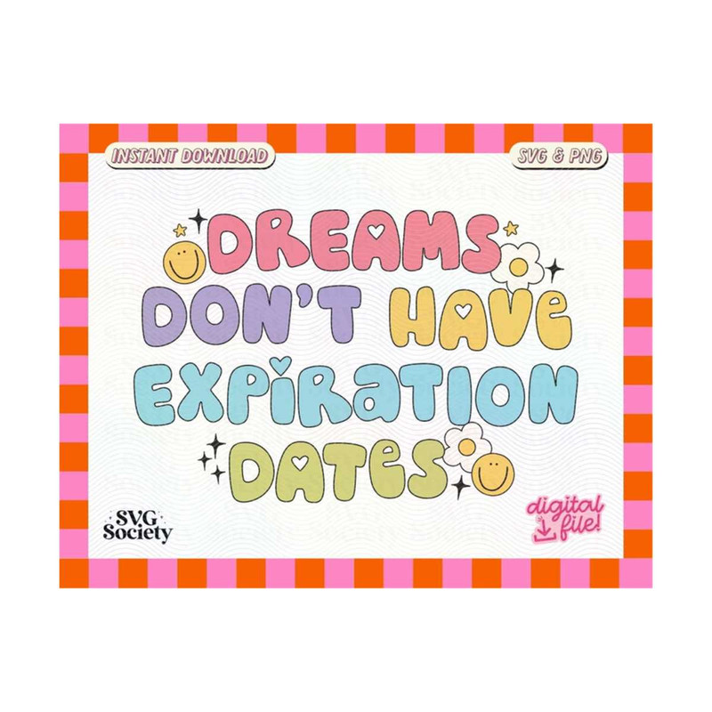 MR-1910202319249-dreams-dont-have-expiration-dates-svg-png-cute-trendy-image-1.jpg
