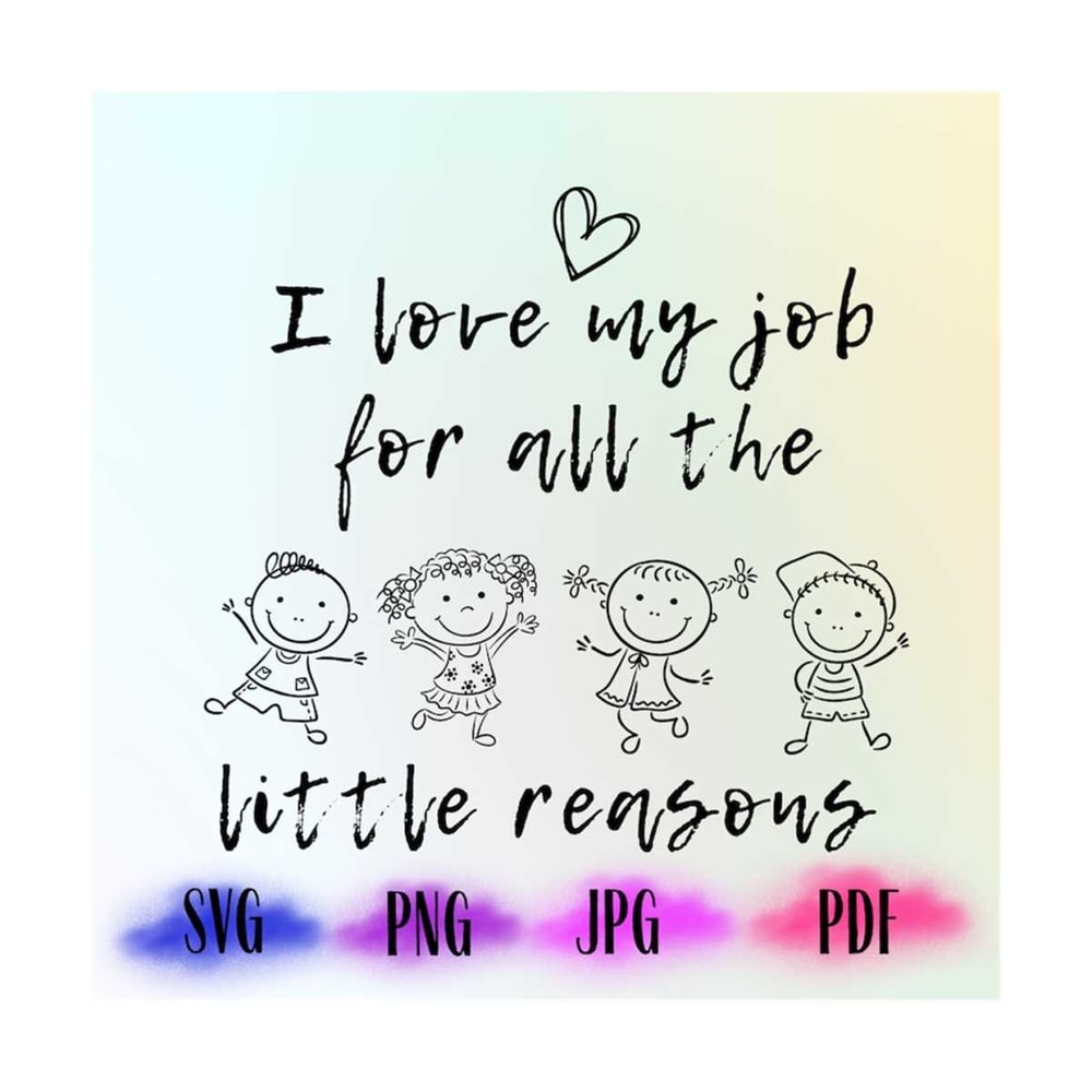 MR-1910202319411-i-love-my-job-for-all-the-little-reasons-svg-teacher-svg-image-1.jpg