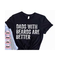 dads with beards are better svg png, fathers day svg, fathers day gift, father's day png, dada png, dada svg, papa svg,g