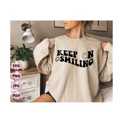 keep on smiling svg, retro keep on smiling svg, smlng png, flower svg,  funny quote svg, png