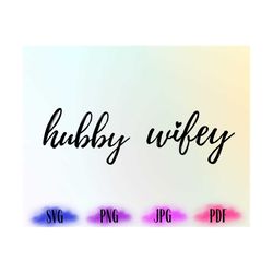 wifey svg, hubby svg, hubby wifey svg, wedding svg, bride svg, wife svg, honeymoon svg, husband svg, svg files for cricu