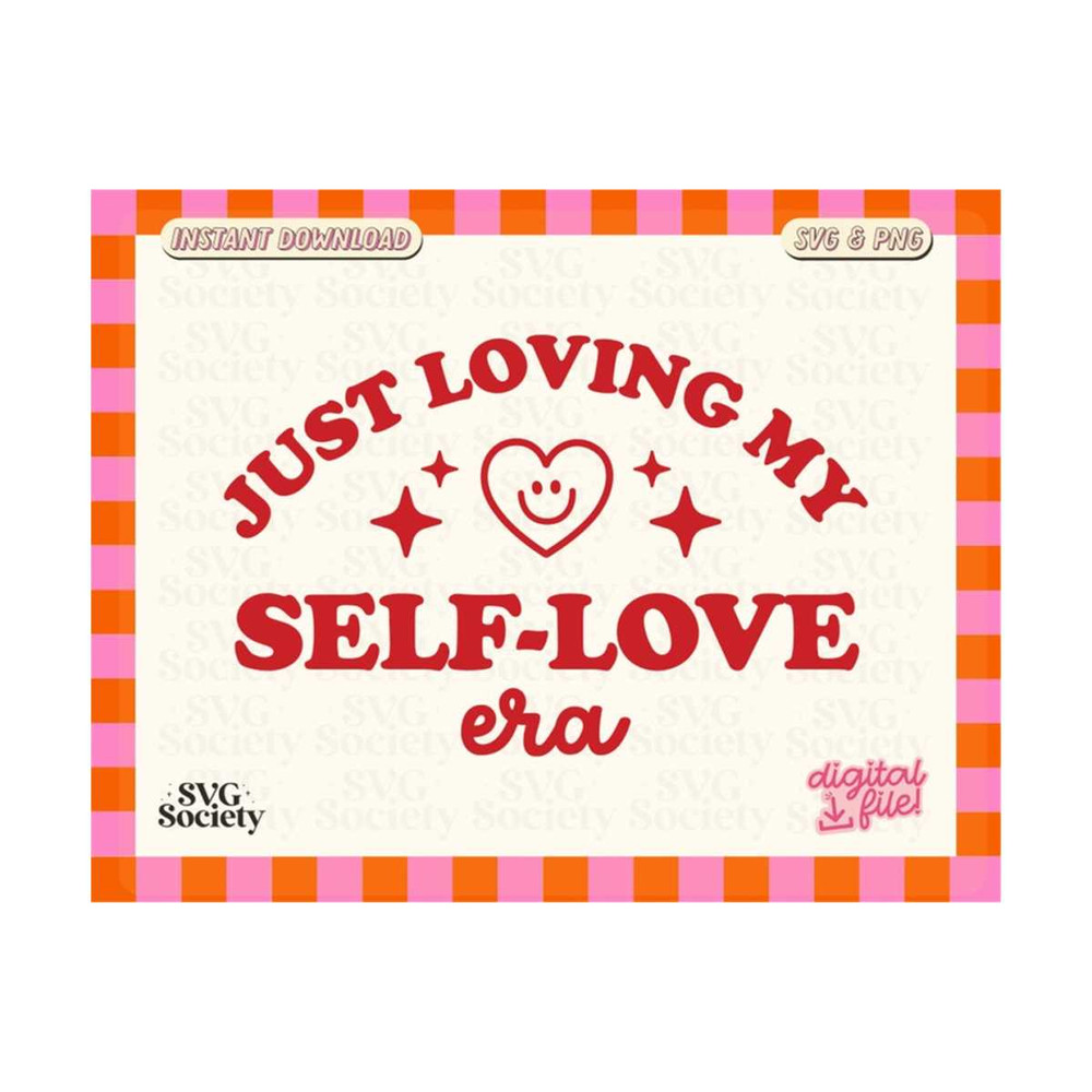 MR-1910202319239-just-loving-my-self-love-era-svg-png-file-trendy-aesthetic-image-1.jpg