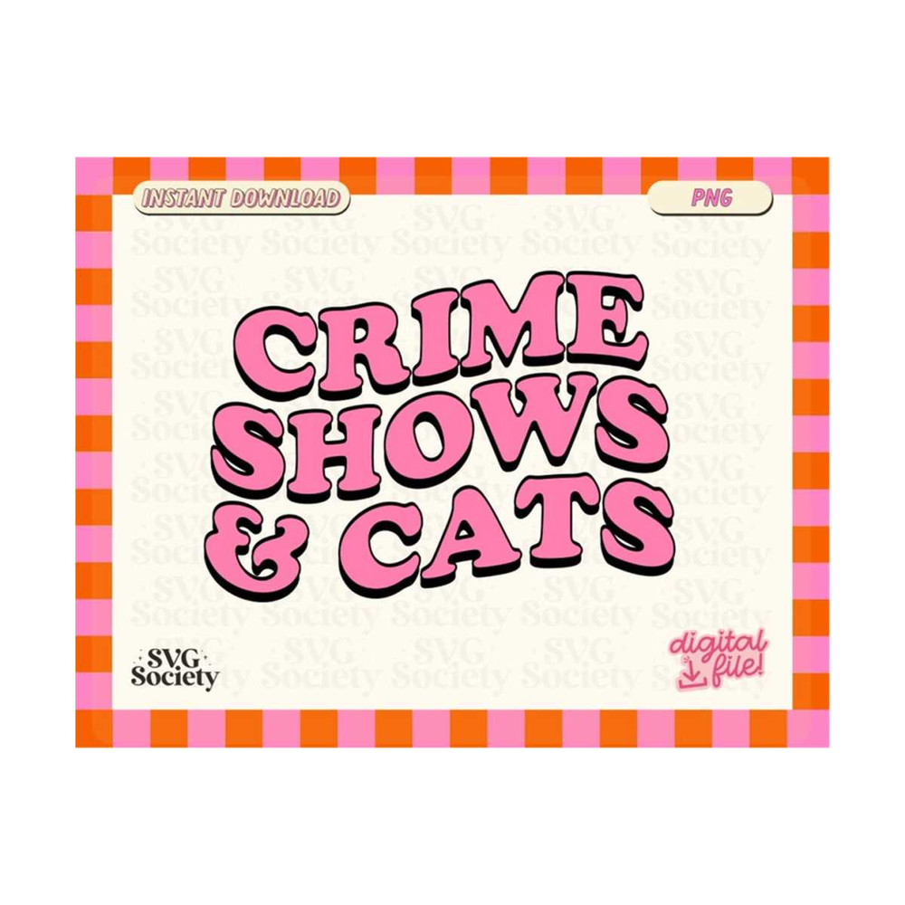 MR-19102023192644-true-crime-png-crime-shows-and-cats-cute-groovy-sublimation-image-1.jpg