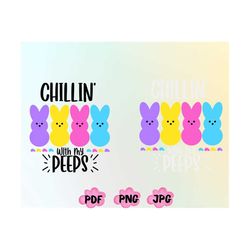 chillin with my peeps shirt png,easter teacher png, my favorite peeps, funny peeps tee,happy easter day, bunny easter pn