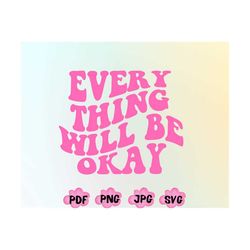everything will be okay svg, everything will be okay png, positive affirmations png, positive shirt png, gift for her, p