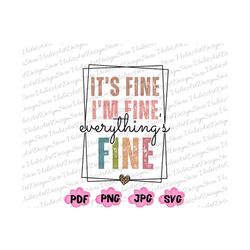it's fine i'm fine everything is fine png, funny png, sarcastic png, i'm fine, everything is fine png, mental health mat
