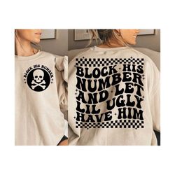 block his number and let lil ugly have him svg, block his number svg, block his number png, trendy svg, popular svg, ind
