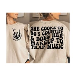 she cooks to 90's country & does her makeup to trap music svg, trap music svg, music shirt svg, trap lover svg, music sv