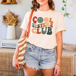 smiley cool sisters club shirt, funny cool sisters, cool sister gift, retro gift t-shirt