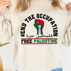 free palestine sweatshirt, end the occupation shirt, stop gaza war 2023, equality tee, protest sweater, stand with pales