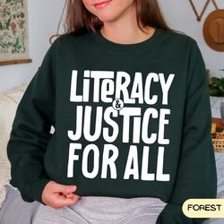 literacy and justice for all sweatshirt, reading shirt,book club crewneck,librarian gift,literacy education,school libra