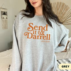 send it to darrell sweatshirt, send it to darrell crewneck, team ariana, send it to daryl, vanderpump rules shirt, laken