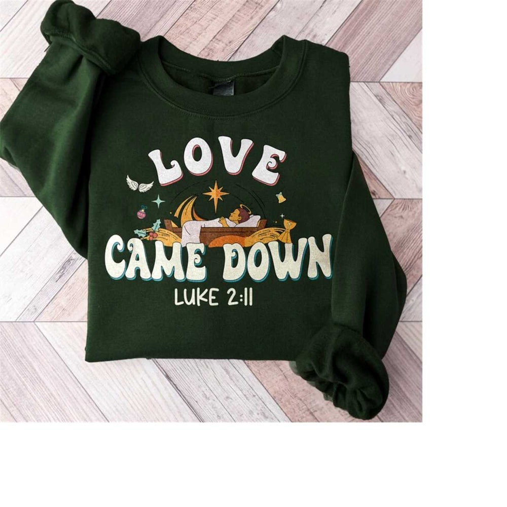 MR-201020238656-love-came-down-sweatshirt-bible-quote-t-shirt-christmas-image-1.jpg