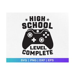 high school level complete svg png graduation video game svg high school svg gamer graduate svg last day of school party svg cricut