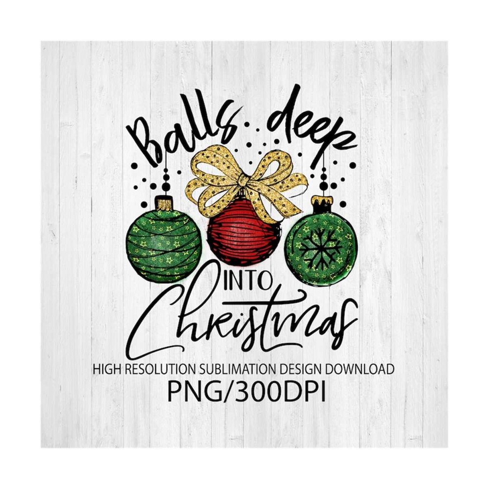 MR-2010202385554-balls-deep-into-christmas-png-sublimation-design-image-1.jpg